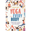 Yoga for Every Body: A beginner's guide to the practice of yoga postures, breathing exercises and meditation - Hardcover