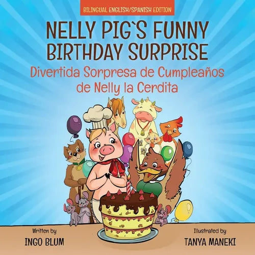 Nelly Pig's Funny Birthday Surprise - Divertida Sorpresa de Cumpleaños de Nelly la Cerdita: Bilingual Children's Picture Book English-Spanish - Paperback