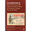 Classroom 15: How the Hoover FBI Censored the Dreams of Innocent Oregon Fourth Graders - Hardcover