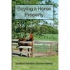 Buying a Horse Property: Buy the right property, for the right price, in the right place or what you really need to know so that you don't make a cost - Paperback