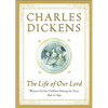 The Life of Our Lord: Written for His Children During the Years 1846 to 1849 - Hardcover
