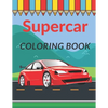 Supercar Coloring Book: A Collection of Cool Sport Cars and Race Cars For Kids - Paperback