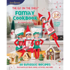 The Elf on the Shelf Family Cookbook: 50 Elftastic Recipes Plus Playful Elf Ideas, Games, Activities, and More! - Hardcover
