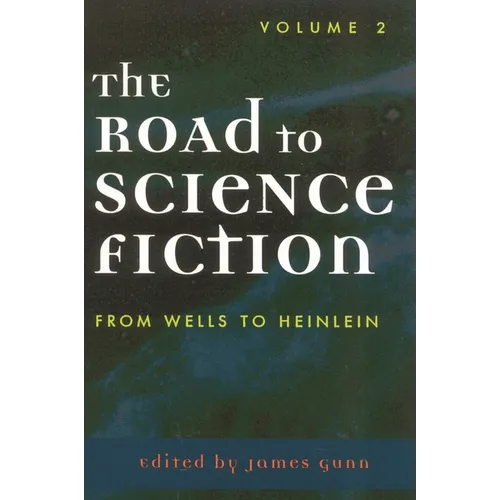 The Road to Science Fiction: From Wells to Heinlein: Volume 2 - Paperback