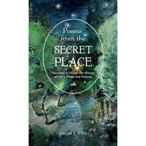 Poems from the Secret Place: Selections to Honor the Wonder of Life's Times and Seasons - Hardcover