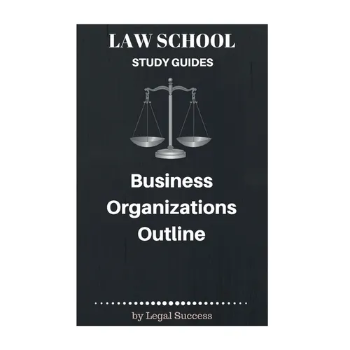 Law School Study Guides: Business Organizations Outline - Paperback