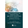 The Internet of Things and Big Data Analytics: Integrated Platforms and Industry Use Cases - Hardcover
