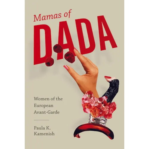 Mamas of Dada: Women of the European Avant-Garde - Hardcover
