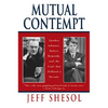 Mutual Contempt: Lyndon Johnson, Robert Kennedy, and the Feud That Defined a Decade - Paperback