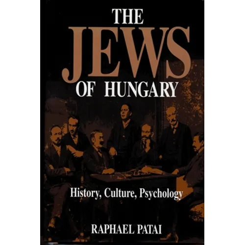 The Jews of Hungary: History, Culture, Psychology - Hardcover