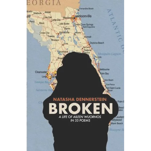 Broken: A Life of Aileen Wuornos in 33 Poems - Paperback