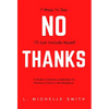 No Thanks, 7 Ways to Say I'll Just Include Myself: A Guide to Rockstar Leadership for Women of Color in the Workplace - Hardcover