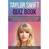 Taylor Swift Quiz Book: 101 Questions To Test Your Knowledge Of The Legend That Is Taylor Swift - Paperback