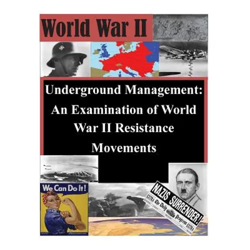 Underground Management: An Examination of World War II Resistance Movements - Paperback