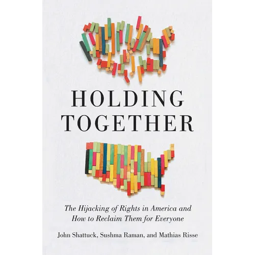 Holding Together: The Hijacking of Rights in America and How to Reclaim Them for Everyone - Hardcover