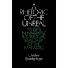 A Rhetoric of the Unreal: Studies in Narrative and Structure, Especially of the Fantastic - Paperback