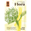 The Forager Chef's Book of Flora: Recipes and Techniques for Edible Plants from Garden, Field, and Forest - Hardcover