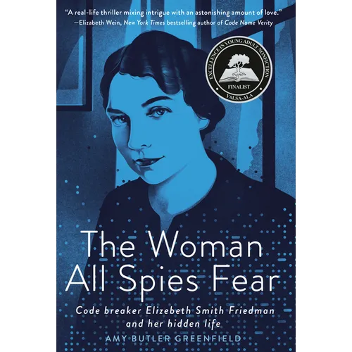The Woman All Spies Fear: Code Breaker Elizebeth Smith Friedman and Her Hidden Life - Hardcover