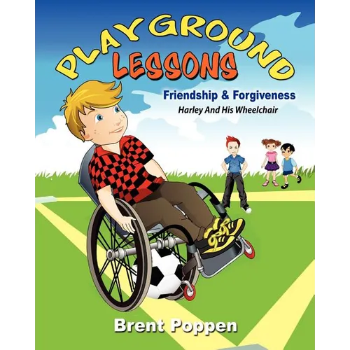 Playground Lessons-Friendship and Forgiveness: Harley and His Wheelchair - Paperback