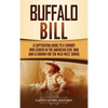 Buffalo Bill: A Captivating Guide to a Cowboy Who Served in the American Civil War and Is Known for the Wild West Shows - Hardcover
