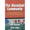 The Abundant Community: Awakening the Power of Families and Neighborhoods - Paperback