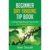 Beginner Day Trader Tip Book: Low Risk High Reward Tips for the Day Trading Beginner - Paperback