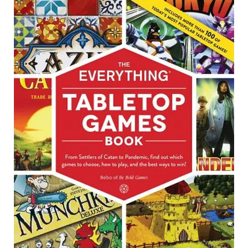 The Everything Tabletop Games Book: From Settlers of Catan to Pandemic, Find Out Which Games to Choose, How to Play, and the Best Ways to Win! - Paperback