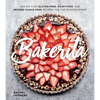 Bakerita: 100+ No-Fuss Gluten-Free, Dairy-Free, and Refined Sugar-Free Recipes for the Modern Baker - Hardcover