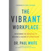 The Vibrant Workplace: Overcoming the Obstacles to Building a Culture of Appreciation - Paperback