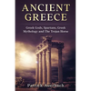 Ancient Greece: Greek Gods, Spartans, Greek Mythology and The Trojan Horse - Paperback