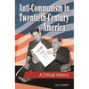 Anti-Communism in Twentieth-Century America: A Critical History - Hardcover