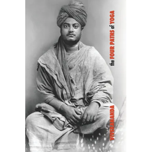 The Four Paths of Yoga: Jnana Yoga, Raja Yoga, Karma Yoga, Bhakti Yoga - Paperback