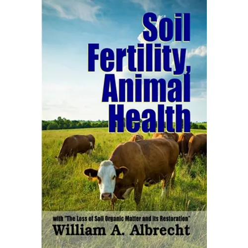 Soil Fertility, Animal Health - With "The Loss of Soil Organic Matter and its Restoration" - Paperback