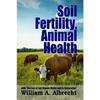 Soil Fertility, Animal Health - With "The Loss of Soil Organic Matter and its Restoration" - Paperback