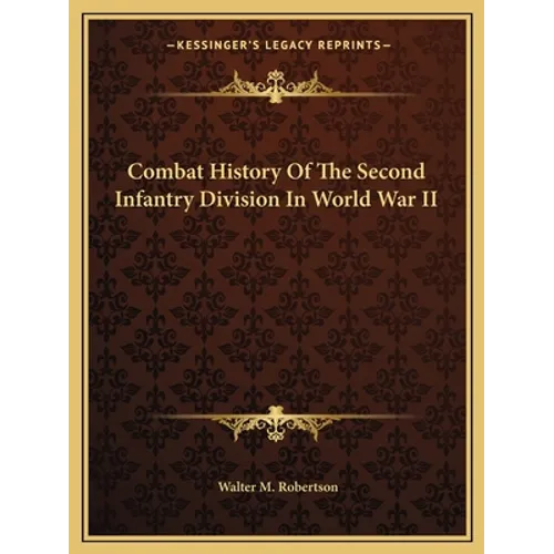 Combat History Of The Second Infantry Division In World War II - Paperback