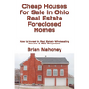 Cheap Houses for Sale in Ohio Real Estate Foreclosed Homes: How to Invest in Real Estate Wholesaling Houses & REO Properties - Paperback