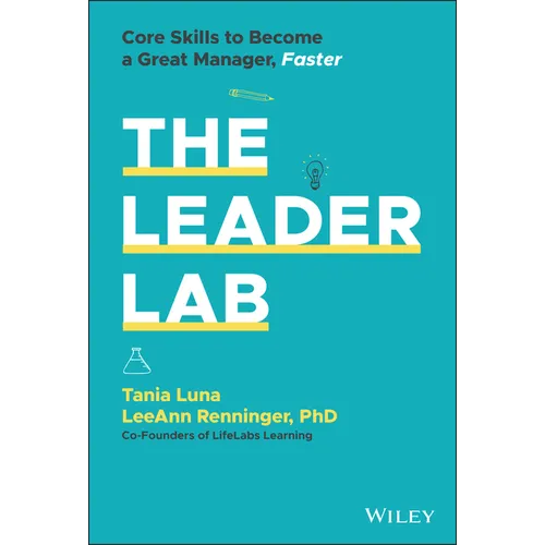 The Leader Lab: Core Skills to Become a Great Manager, Faster - Hardcover