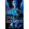 Dark Seduction: The Dark Truth About Seduction And How To Use It To Get What You Want From Love, Sex, Relationships And Romance - Paperback