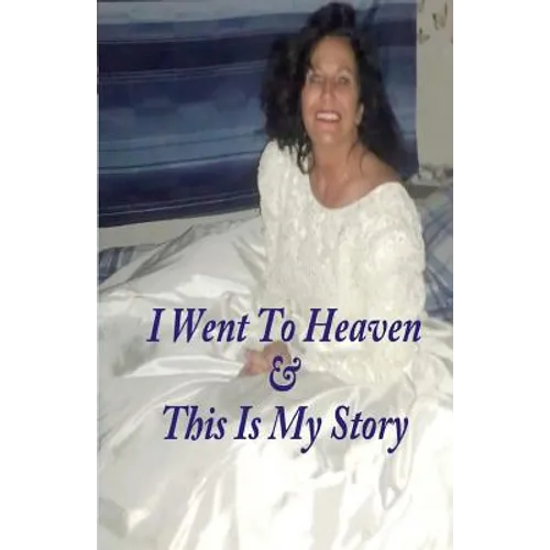 I Went To Heaven & This Is My Story. - Paperback