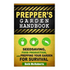 Preppers Garden Handbook: Seedsaving, Food Production, and Prepping Your Garden for Survival - Paperback