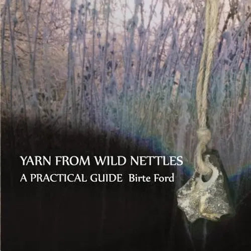 Yarn from Wild Nettles: A Practical Guide - Paperback