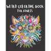 Weird Coloring Book for Adults: Strange, Mysterious, Weird and Awkward Drawings, Over 40 Freaky and Creepy Coloring Pages, Including Skulls, Fantasy C - Paperback