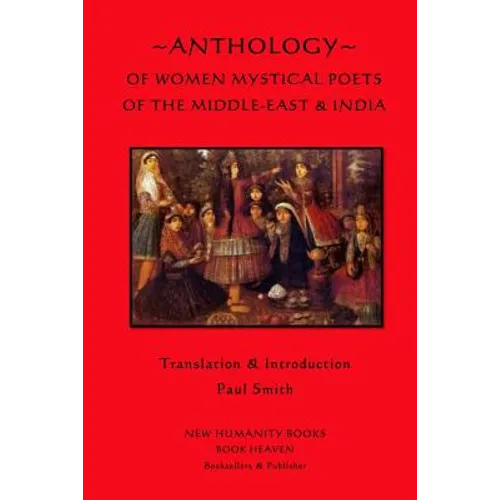 Anthology of Women Mystical Poets of The Middle-East & India - Paperback