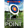 I Can't Believe I Missed the Point: Exposing the Hidden Footholds of Sin That Relentlessly Undermine Our Walk with God - Hardcover