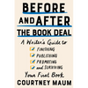 Before and After the Book Deal: A Writer's Guide to Finishing, Publishing, Promoting, and Surviving Your First Book - Paperback