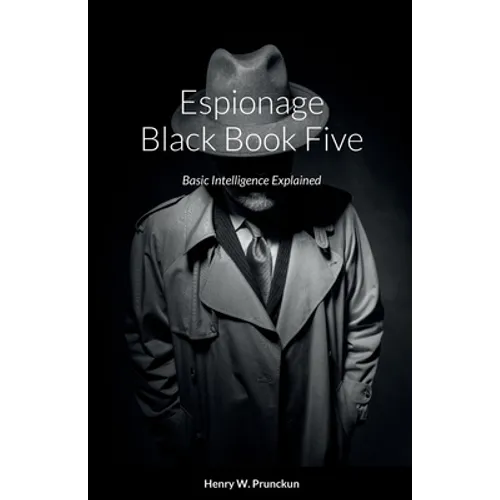 Espionage Black Book Five: Basic Intelligence Explained - Paperback