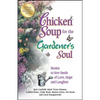 Chicken Soup for the Gardener's Soul: Stories to Sow Seeds of Love, Hope and Laughter - Paperback
