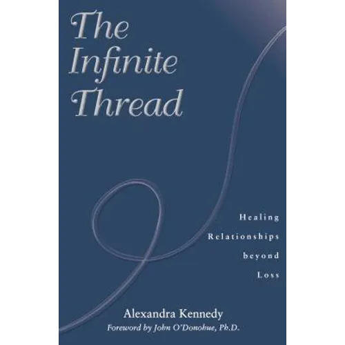 The Infinite Thread: Healing Relationships Beyond Loss - Paperback
