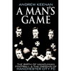 A Man's Game: The Origins of Manchester City Football Club - Paperback