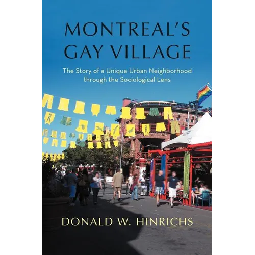 Montreal's Gay Village: The Story of a Unique Urban Neighborhood Through the Sociological Lens - Paperback